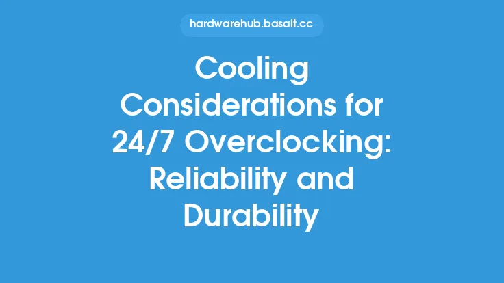 Cooling Considerations for 24/7 Overclocking: Reliability and Durability Thumbnail