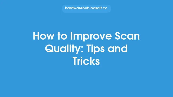 How to Improve Scan Quality: Tips and Tricks Thumbnail
