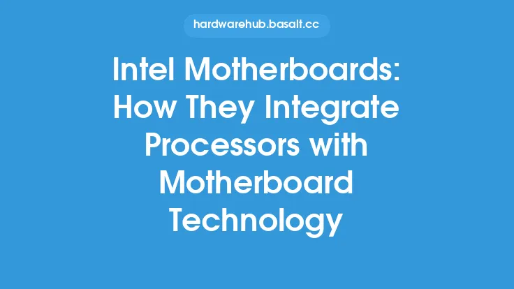 Intel Motherboards: How They Integrate Processors with Motherboard Technology Thumbnail