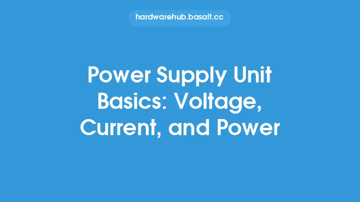 Power Supply Unit Basics: Voltage, Current, and Power Thumbnail